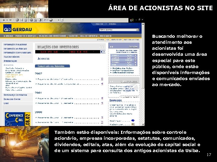 ÁREA DE ACIONISTAS NO SITE Buscando melhorar o atendimento aos acionistas foi desenvolvida uma