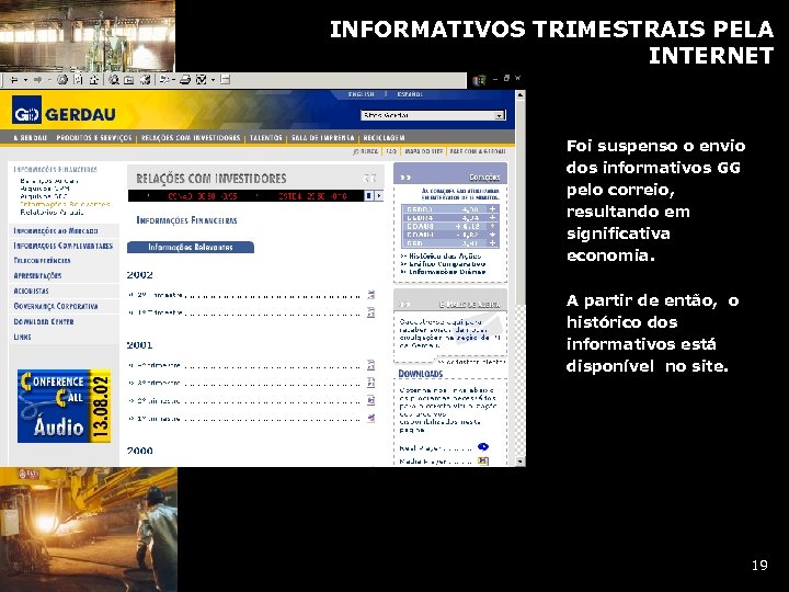 INFORMATIVOS TRIMESTRAIS PELA INTERNET Foi suspenso o envio dos informativos GG pelo correio, resultando