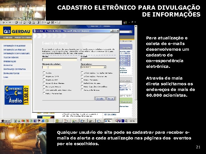 CADASTRO ELETRÔNICO PARA DIVULGAÇÃO DE INFORMAÇÕES Para atualização e coleta de e-mails desenvolvemos um