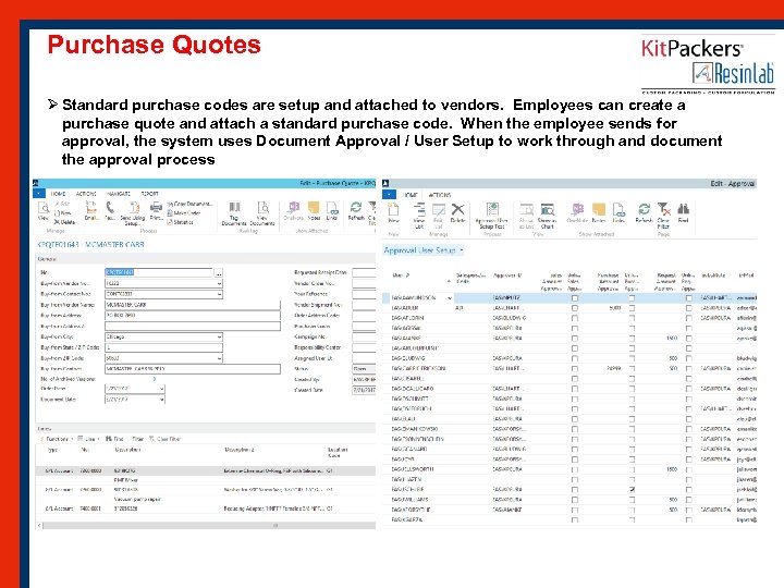 Purchase Quotes Ø Standard purchase codes are setup and attached to vendors. Employees can