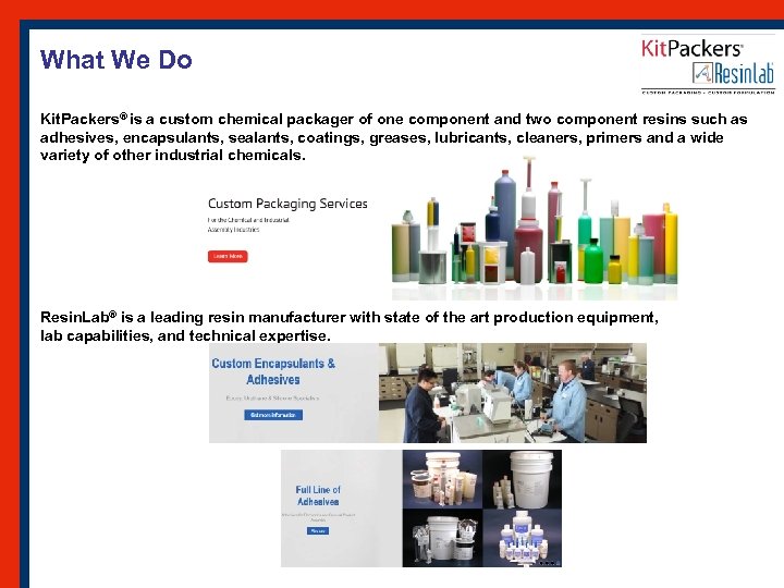 What We Do Kit. Packers® is a custom chemical packager of one component and