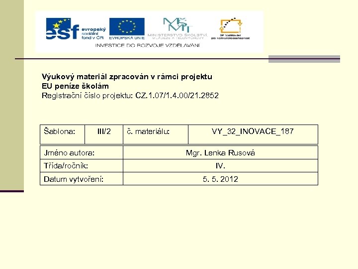 Výukový materiál zpracován v rámci projektu EU peníze školám Registrační číslo projektu: CZ. 1.