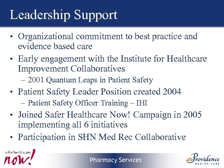 Leadership Support • Organizational commitment to best practice and evidence based care • Early