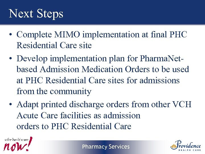 Next Steps • Complete MIMO implementation at final PHC Residential Care site • Develop