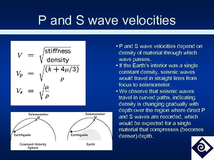 P and S wave velocities • P and S wave velocities depend on density