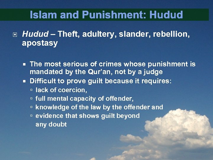 Islam and Punishment: Hudud – Theft, adultery, slander, rebellion, apostasy The most serious of