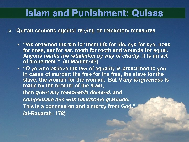 Islam and Punishment: Quisas Qur’an cautions against relying on retaliatory measures “We ordained therein