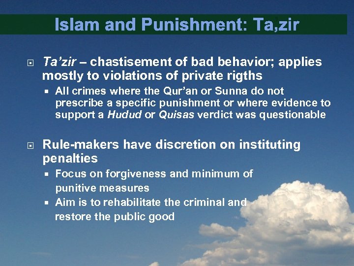 Islam and Punishment: Ta’zir – chastisement of bad behavior; applies mostly to violations of