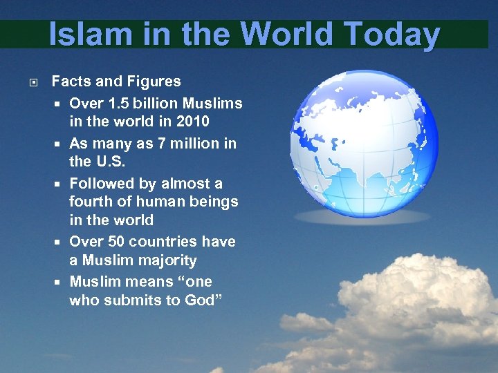 Islam in the World Today Facts and Figures Over 1. 5 billion Muslims in