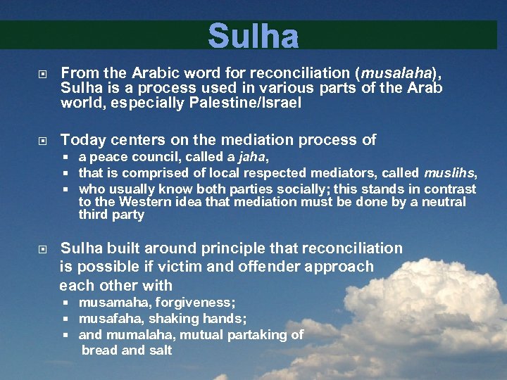 Sulha From the Arabic word for reconciliation (musalaha), Sulha is a process used in