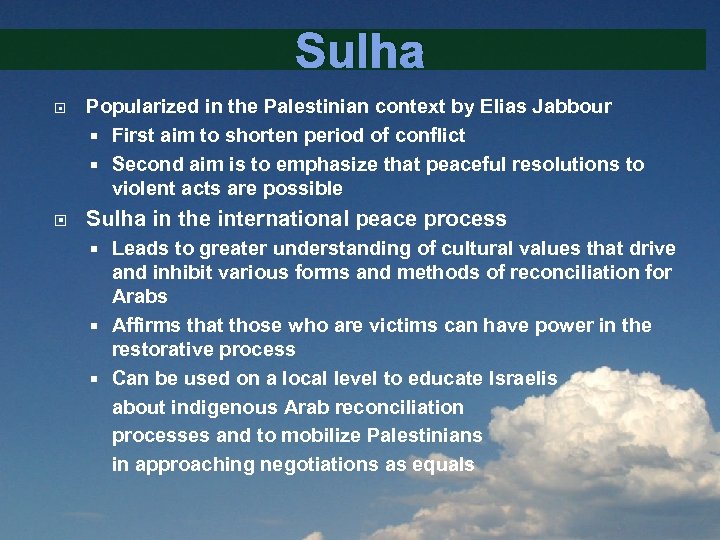 Sulha Popularized in the Palestinian context by Elias Jabbour First aim to shorten period
