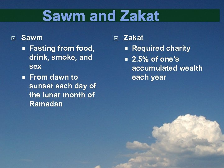 Sawm and Zakat Sawm Fasting from food, drink, smoke, and sex From dawn to