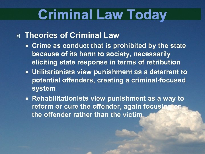 Criminal Law Today Theories of Criminal Law Crime as conduct that is prohibited by