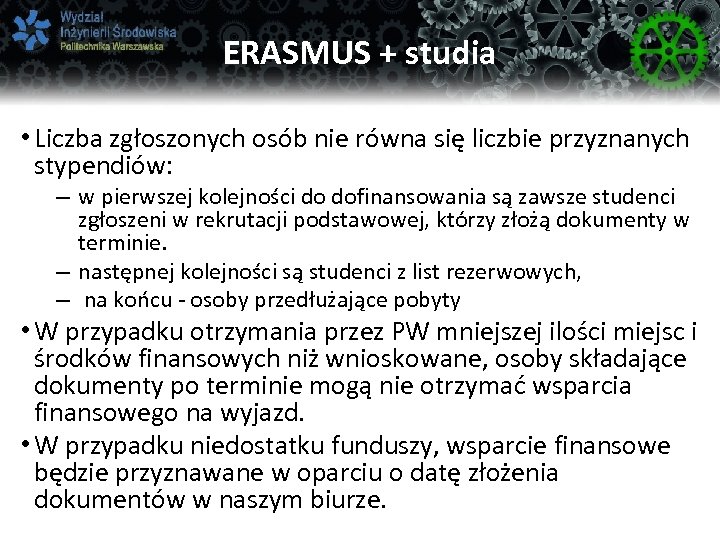 ERASMUS + studia • Liczba zgłoszonych osób nie równa się liczbie przyznanych stypendiów: –