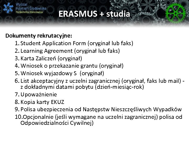 ERASMUS + studia Dokumenty rekrutacyjne: 1. Student Application Form (oryginał lub faks) 2. Learning