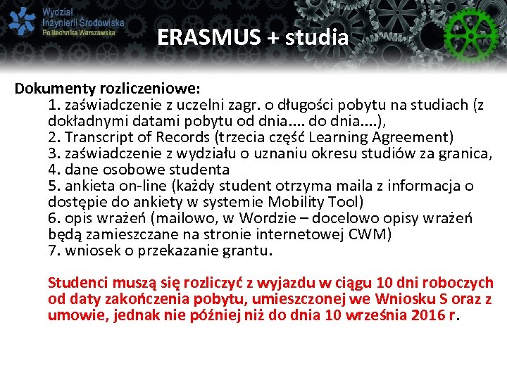 ERASMUS + studia Dokumenty rozliczeniowe: 1. zaświadczenie z uczelni zagr. o długości pobytu na