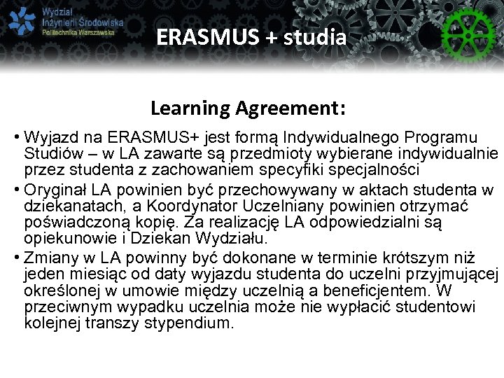 ERASMUS + studia Learning Agreement: • Wyjazd na ERASMUS+ jest formą Indywidualnego Programu Studiów