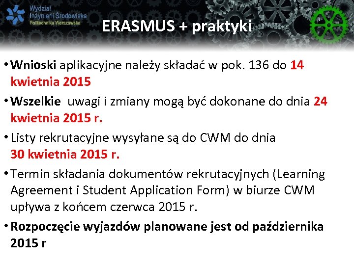 ERASMUS + praktyki • Wnioski aplikacyjne należy składać w pok. 136 do 14 kwietnia