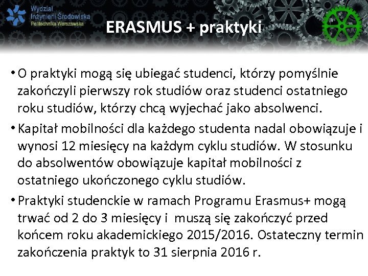 ERASMUS + praktyki • O praktyki mogą się ubiegać studenci, którzy pomyślnie zakończyli pierwszy