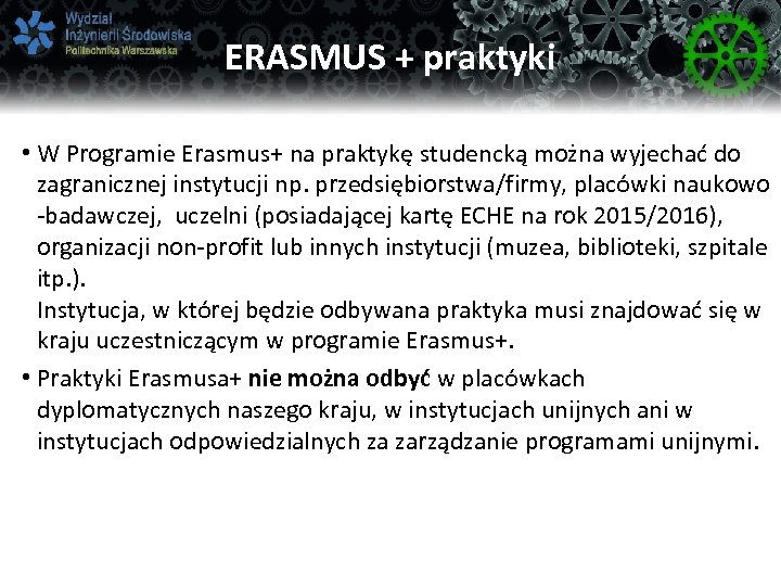 ERASMUS + praktyki • W Programie Erasmus+ na praktykę studencką można wyjechać do zagranicznej