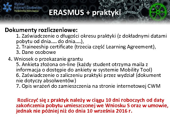 ERASMUS + praktyki Dokumenty rozliczeniowe: 1. Zaświadczenie o długości okresu praktyki (z dokładnymi datami