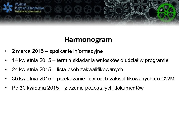 Harmonogram • 2 marca 2015 – spotkanie informacyjne • 14 kwietnia 2015 – termin
