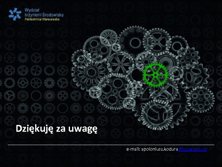 Dziękuję za uwagę e-mail: apoloniusz. kodura@is. pw. edu. pl 