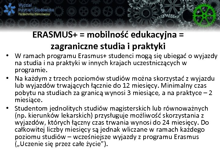 ERASMUS+ = mobilność edukacyjna = zagraniczne studia i praktyki • W ramach programu Erasmus+