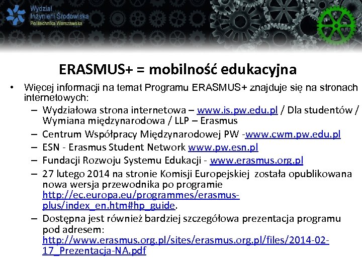 ERASMUS+ = mobilność edukacyjna • Więcej informacji na temat Programu ERASMUS+ znajduje się na