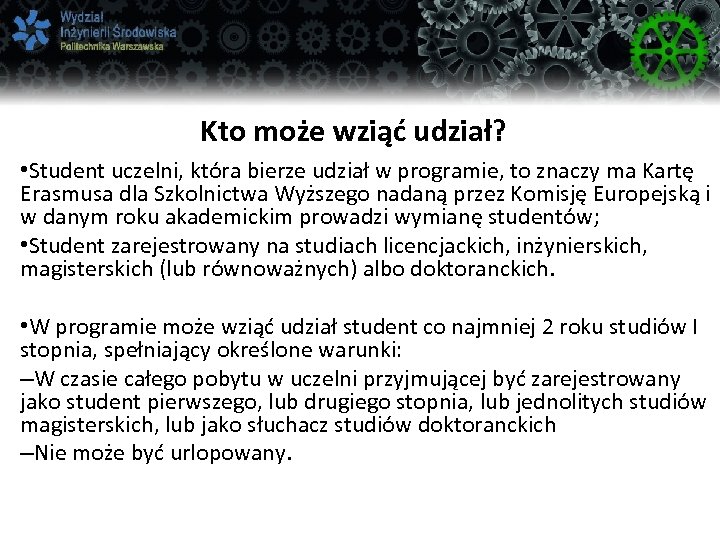Kto może wziąć udział? • Student uczelni, która bierze udział w programie, to znaczy