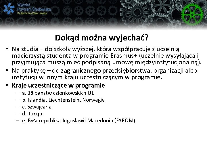 Dokąd można wyjechać? • Na studia – do szkoły wyższej, która współpracuje z uczelnią
