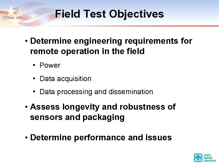 Field Test Objectives • Determine engineering requirements for remote operation in the field •