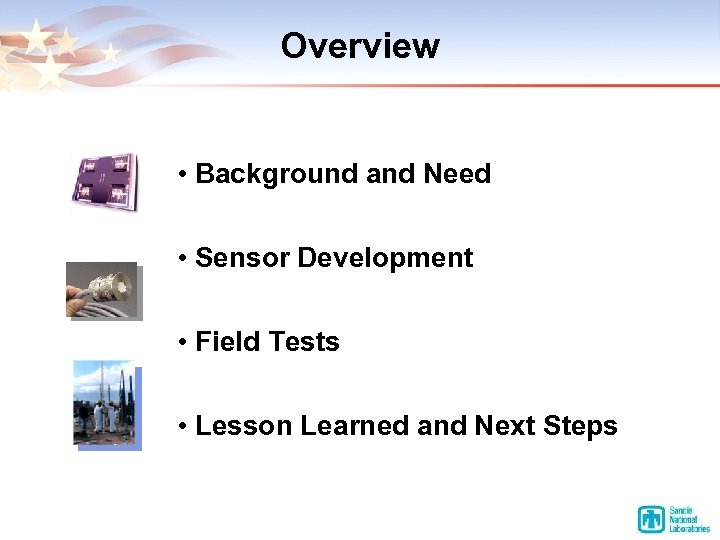 Overview • Background and Need • Sensor Development • Field Tests • Lesson Learned