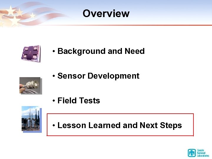 Overview • Background and Need • Sensor Development • Field Tests • Lesson Learned