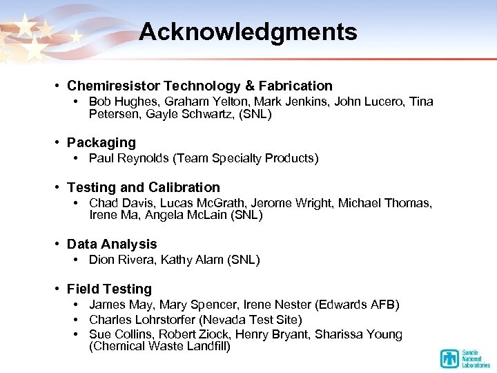 Acknowledgments • Chemiresistor Technology & Fabrication • Bob Hughes, Graham Yelton, Mark Jenkins, John