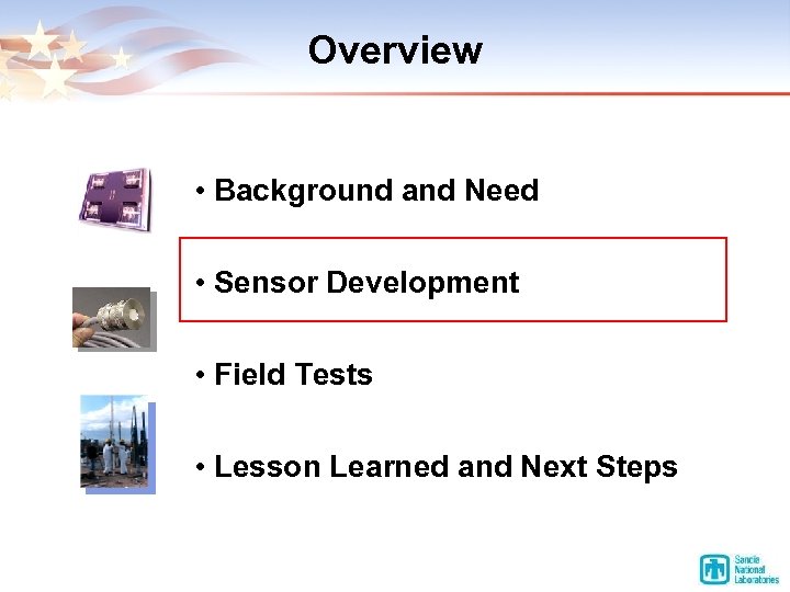 Overview • Background and Need • Sensor Development • Field Tests • Lesson Learned