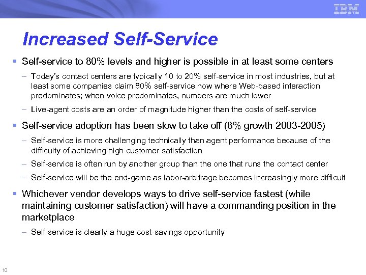 Increased Self-Service § Self-service to 80% levels and higher is possible in at least