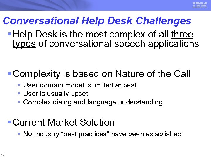 Conversational Help Desk Challenges § Help Desk is the most complex of all three