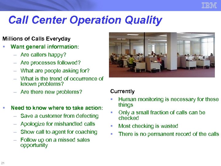 Call Center Operation Quality Millions of Calls Everyday § Want general information: – Are