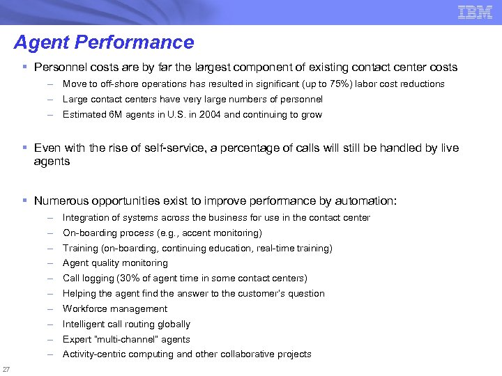 Agent Performance § Personnel costs are by far the largest component of existing contact
