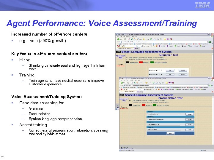 Agent Performance: Voice Assessment/Training Increased number of off-shore centers § e. g. , India