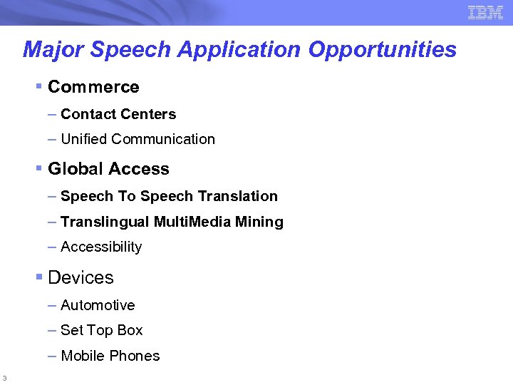 Major Speech Application Opportunities § Commerce – Contact Centers – Unified Communication § Global
