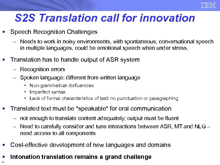 S 2 S Translation call for innovation § Speech Recognition Challenges – Needs to