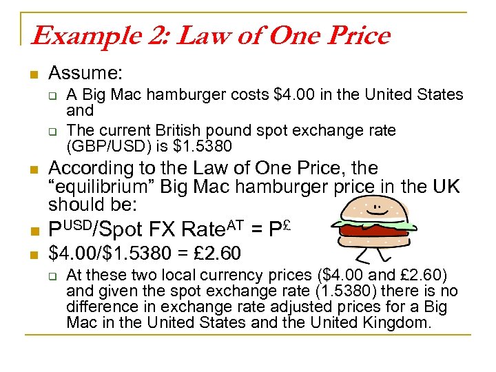 Example 2: Law of One Price n Assume: q q n A Big Mac