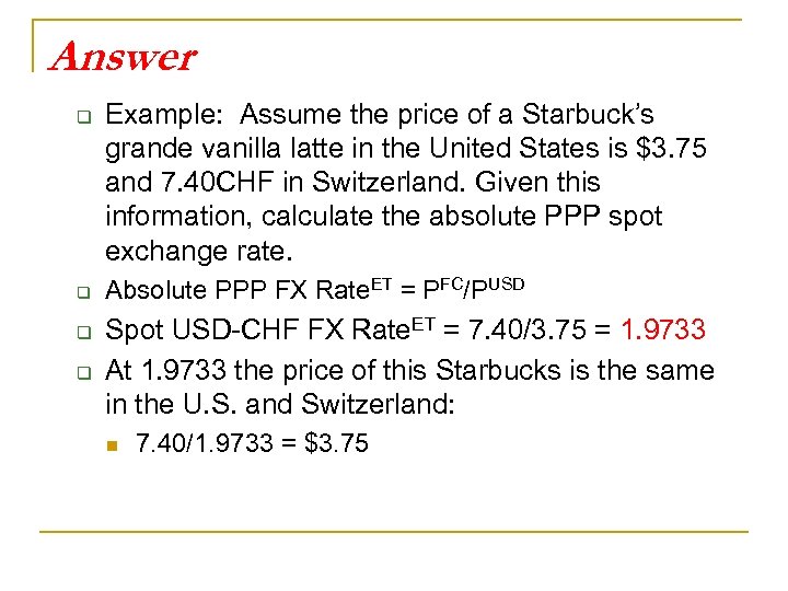 Answer q q Example: Assume the price of a Starbuck’s grande vanilla latte in