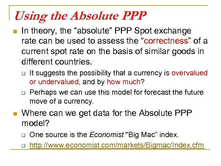 Using the Absolute PPP n In theory, the “absolute” PPP Spot exchange rate can