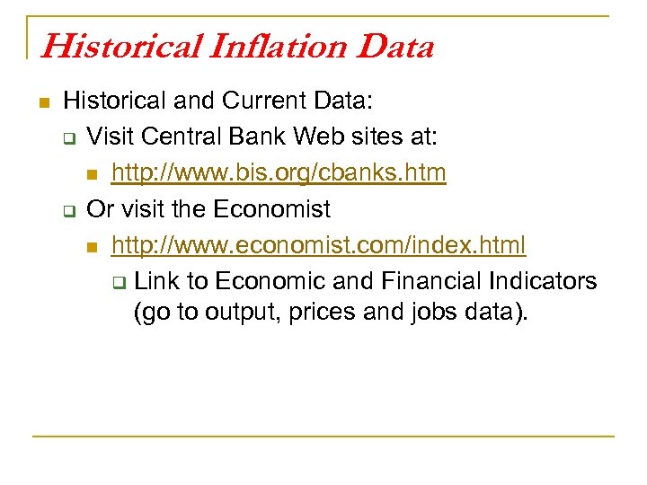 Historical Inflation Data n Historical and Current Data: q Visit Central Bank Web sites