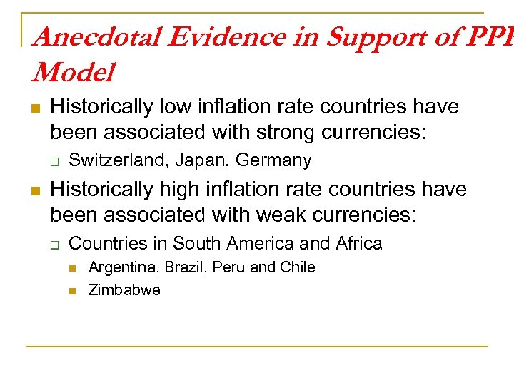 Anecdotal Evidence in Support of PPP Model n Historically low inflation rate countries have