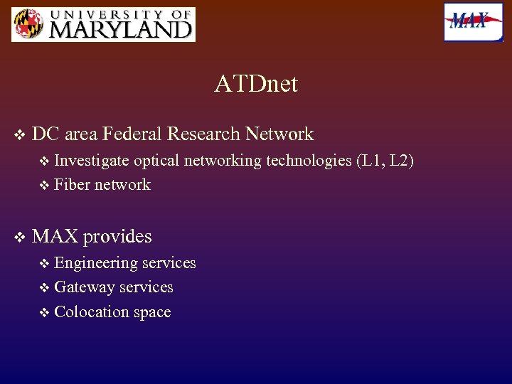 ATDnet v DC area Federal Research Network Investigate optical networking technologies (L 1, L