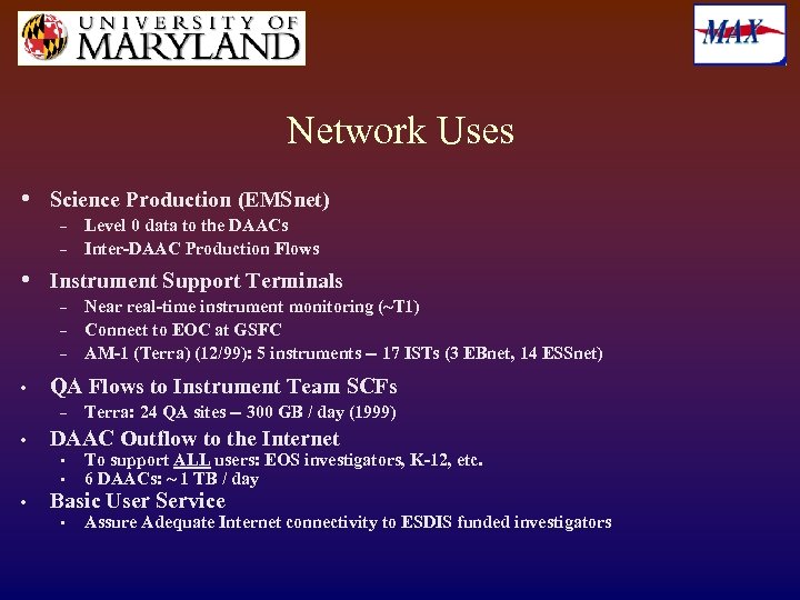 Network Uses • Science Production (EMSnet) – – • Instrument Support Terminals – –
